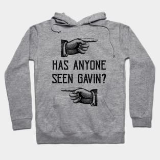 Has Anyone Seen Gavin? Hoodie